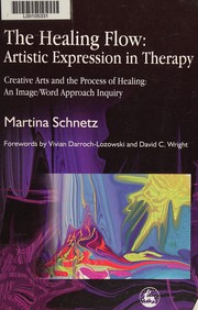 Front cover of HEALING FLOW: ARTISTIC EXPRESSION IN THERAPY: CREATIVE ARTS AND THE PROCESS OF HEALING: AN IMAGE/WORD.. by MARTINA SCHNETZ