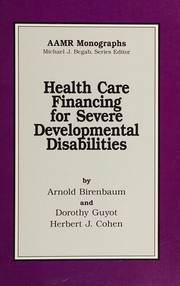 Front cover of Health care financing for severe developmental disabilities by Arnold Birenbaum