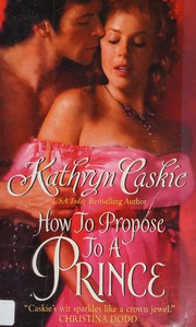 Cover of How to Propose to a Prince by Kathryn Caskie