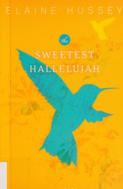 Front cover of The Sweetest Hallelujah by Elaine Hussey