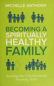 Cover of Becoming a spiritually healthy family by Michelle Anthony
