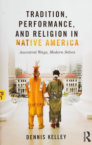 Front cover of Tradition, Performance, and Religion in Native America by Dennis Kelley