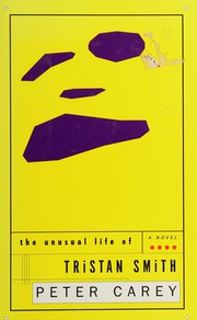 Front cover of The unusual life of Tristan Smith by Peter Carey