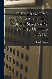 Front cover of The formative years of the Polish seminary in the United States by Joseph Swastek