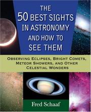 Front cover of The 50 Best Sights in Astronomy and How to See Them by Fred Schaaf