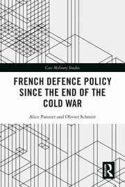 Front cover of French Defence Policy since the End of the Cold War by Alice Pannier