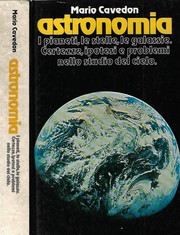 Front cover of Astronomia. I pianeti, le stelle, le galassie. Certezze, ipotesi e problemi nello studio del cielo. by Mario Cavedon