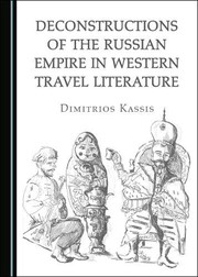 Front cover of Deconstructions of the Russian Empire in Western Travel Literature by Dimitrios Kassis