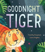 Cover of Goodnight Tiger by Timothy Knapman