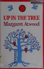 Cover of Up in the Tree by Margaret Atwood