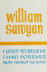 Front cover of I used to believe I had forever now I'm not sure by William Saroyan