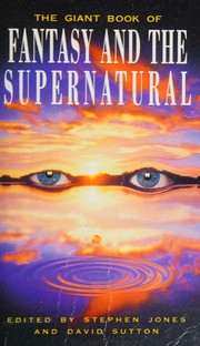 Front cover of The giant book of fantasy and the supernatural by Stephen Jones