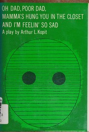 Front cover of Oh, Dad, poor Dad, Mama's hung you in the closet and I'm feelin' so sad by Arthur L Kopit