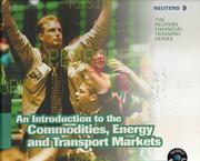 Front cover of An Introduction to The Commodities, Energy & Transport Markets (The Reuters Financial Training Series) by London, UK Reuters Limited