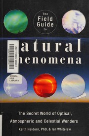 Front cover of The field guide to natural phenomena by Keith C. Heidorn