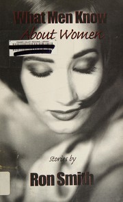 Cover of What men know about women by Ron Smith