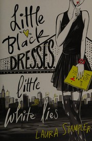 Front cover of Little black dresses, little white lies by Laura Stampler