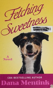 Cover of Fetching Sweetness by Dana Mentink