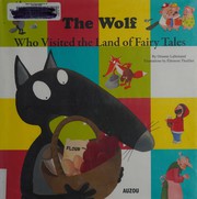 Cover of The wolf who visited the land of fairy tales by Orianne Lallemand