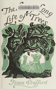 Front cover of The long, long life of trees by Fiona J. Stafford