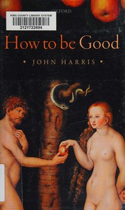 Front cover of How to Be Good by Harris, John
