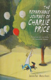 Cover of The remarkable journey of Charlie Price by Jennifer Maschari
