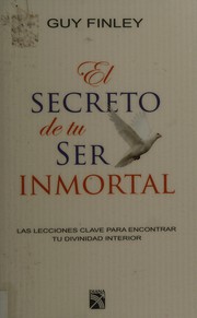 Front cover of El secreto de tu ser inmortal by Guy Finley