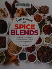 Cover of Magic of Spice Blends by Aliza Green