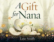 Cover of A gift for Nana by Lane Smith