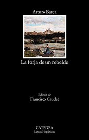Front cover of La forja de un rebelde by Arturo Barea