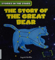 Cover of The story of the Great Bear by Ingrid Griffin