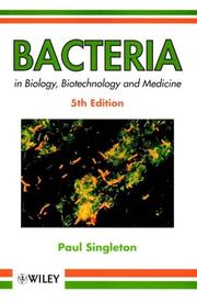Front cover of Bacteria in biology, biotechnology, and medicine by Paul Singleton