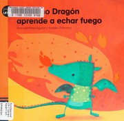 Front cover of Pequeñ̃o dragón aprende a echar fuego by Graciela Pérez Aguilar