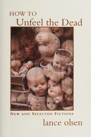 Front cover of How to Unfeel the Dead by Lance Olsen