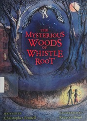 Front cover of The mysterious woods of Whistle Root by Christopher Pennell