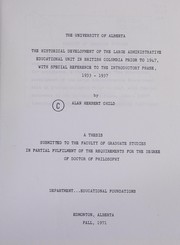Front cover of The historical development of the large administrative educational unit in British Columbia prior to 1947 by Alan Herbert Child
