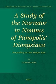 Front cover of A Study of the Narrator in Nonnus of Panopolis' Dionysiaca, Storytelling in Late Antique Epic by Camille Geisz