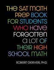 Front cover of The SAT Math Prep Book for Students Who Have Forgotten a Lot of Their High School Math by Dr. Robert Gerver