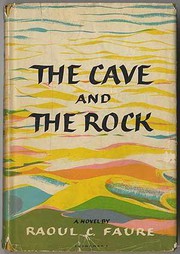 Front cover of The cave and the rock by Raoul C. Faure