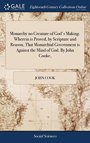 Front cover of Monarchy, no creature of Gods making, &c by Cook, John