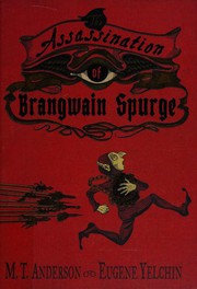Front cover of The Assassination of Brangwain Spurge by M. T. Anderson