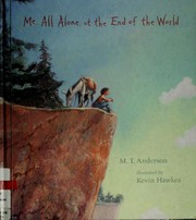 Front cover of Me, All Alone, at the End of the World by M. T. Anderson