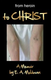 Front cover of From Heroin To Christ by Elizabeth Moldovan