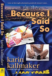 Cover of Because I Said So by Karin Kallmaker