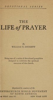Front cover of The life of prayer by William E. Doughty