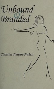 Front cover of Unbound & Branded by CHRISTINE STEWART-NUNEZ