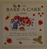 Cover of The bake-a-cake book by Charlotte Ramel
