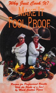 Front cover of Why Just Cook It? Make It Fool Proof by Mark Coulton Pierce