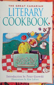 Front cover of The Great Canadian Literary Cookbook by Peter Gzowski
