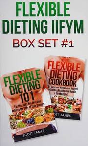 Front cover of Flexible dieting IIFYM by James, Scott (Fitness writer)